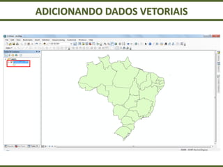 ADICIONANDO DADOS VETORIAIS
 