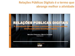 Relações Públicas Digitais é o termo que
            abrange melhor a atividade
 