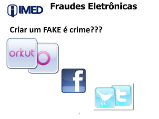 Fraudes EletrônicasCriar um FAKE é crime???4