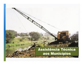 Assistência Técnica 
aos Municípios 
 