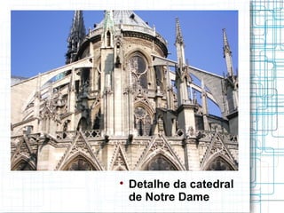 
    Detalhe da catedral
    de Notre Dame
 