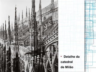
    Detalhe da
catedral
de Milão
 