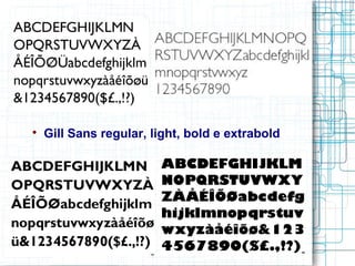 
    Gill Sans regular, light, bold e extrabold
 