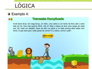 Exemplo 4:
LÓGICA
 