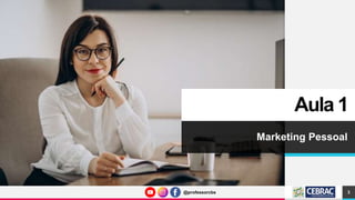 @professorcbs
@professorcbs
Aula 1
Marketing Pessoal
3
 