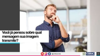 @professorcbs
@professorcbs
Vocêjápensousobrequal
mensagemsuaimagem
transmite?
4
 