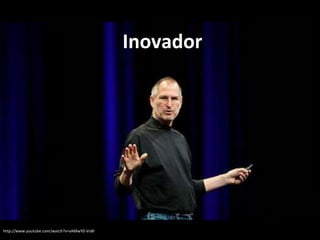 Inovador 
http://www.youtube.com/watch?v=vAMwY0-Vo8I 
 