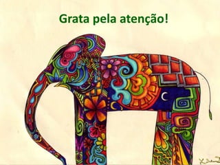 Grata pela atenção!
 