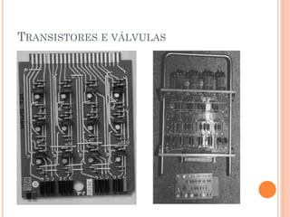 TRANSISTORES E VÁLVULAS
 