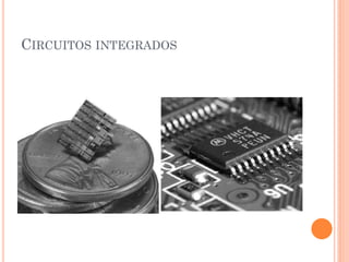 CIRCUITOS INTEGRADOS
 