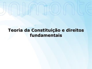 Teoria da Constituição e direitosTeoria da Constituição e direitos
fundamentaisfundamentais
 