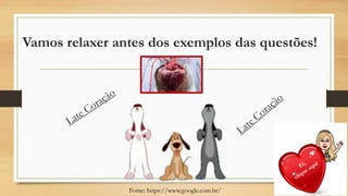 Vamos relaxer antes dos exemplos das questões!
Fonte: https://www.google.com.br/
 