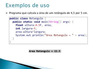  Programa que calcula a área de um retângulo de 4,5 por 5 cm.
 