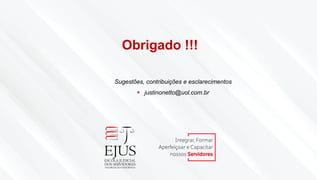 Obrigado !!!
Sugestões, contribuições e esclarecimentos
▪ justinonetto@uol.com.br
 