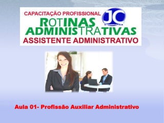 Aula 01- Profissão Auxiliar Administrativo 