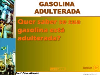 Prof.° Pedro Monteiro   sim_qui_gasolinaadulterada.swf
 