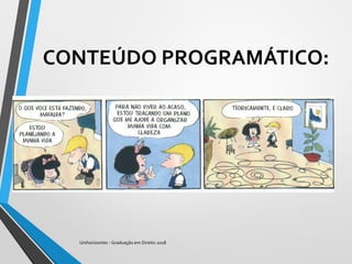 CONTEÚDO PROGRAMÁTICO:
Unihorizontes - Graduação em Direito 2018
 