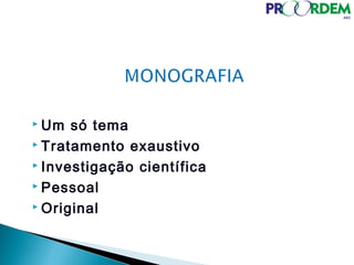  Um só tema
 Tratamento exaustivo
 Investigação científica
 Pessoal
 Original
 