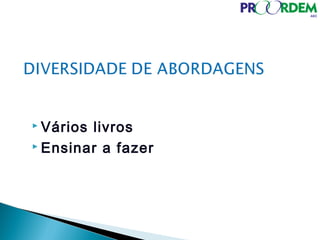  Vários livros
 Ensinar a fazer
 