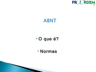  O que é?
 Normas
 