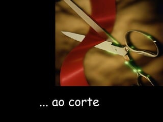 ... ao corte 