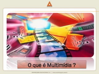 O que é Multimídia ?
 