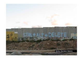 Banksy, West Bank, Palestine
 