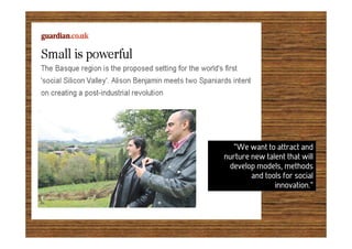 "We want to attract and
nurture new talent that will
 develop models, methods
        and tools for social
               innovation."
 