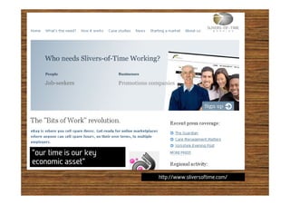 “our time is our key
economic asset”
                       http://www.sliversoftime.com/
 