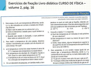Exercícios de fixação Livro didático CURSO DE FÍSICA –
volume 2, pág. 16

 