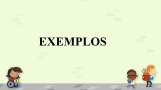 EXEMPLOS
 