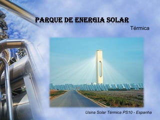 Parque de Energia Solar<br />Foto-Voltaica<br />	A Energia Solar Fotovoltaica é a energia obtida através da conversão dire...