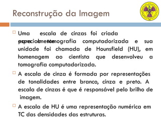 Aula 1- Tomografia COMPUTADORIZADA AULAA | PPTX