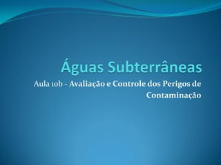 Aula 10b - Avaliação e Controle dos Perigos de
Contaminação

 
