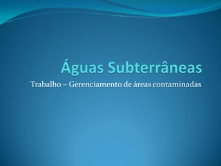 Trabalho – Gerenciamento de áreas contaminadas

 