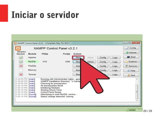 20 / 29
Iniciar o servidor
 