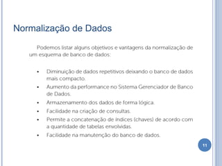 Normalização de Dados
11
 