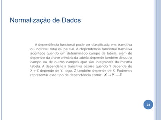 Normalização de Dados
24
 