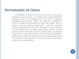 Normalização de Dados
6
 