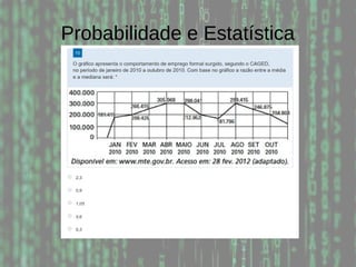 Probabilidade e Estatística
 