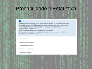 Probabilidade e Estatística
 