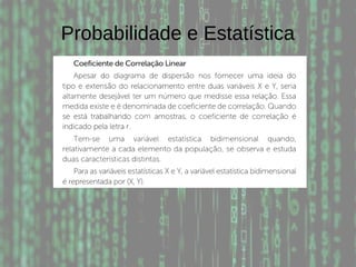 Probabilidade e Estatística
 