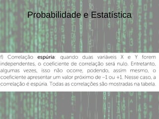 Probabilidade e Estatística
 