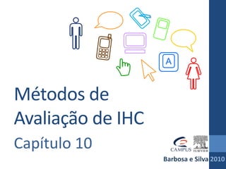 A
Barbosa e Silva 2010
Métodos de
Avaliação de IHC
Capítulo 10
 