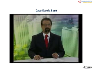 Caso Escola Base
 