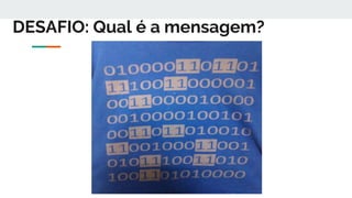 DESAFIO: Qual é a mensagem?
 