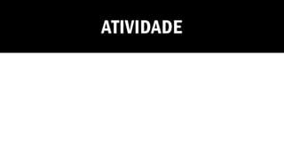 ATIVIDADE
 