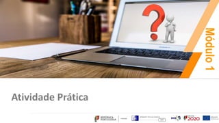 Módulo
1
Atividade Prática
 