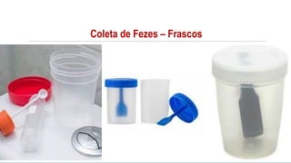 Coleta de Fezes – Frascos
 