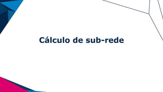 Cálculo de sub-rede
 